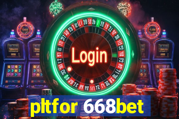 pltfor 668bet